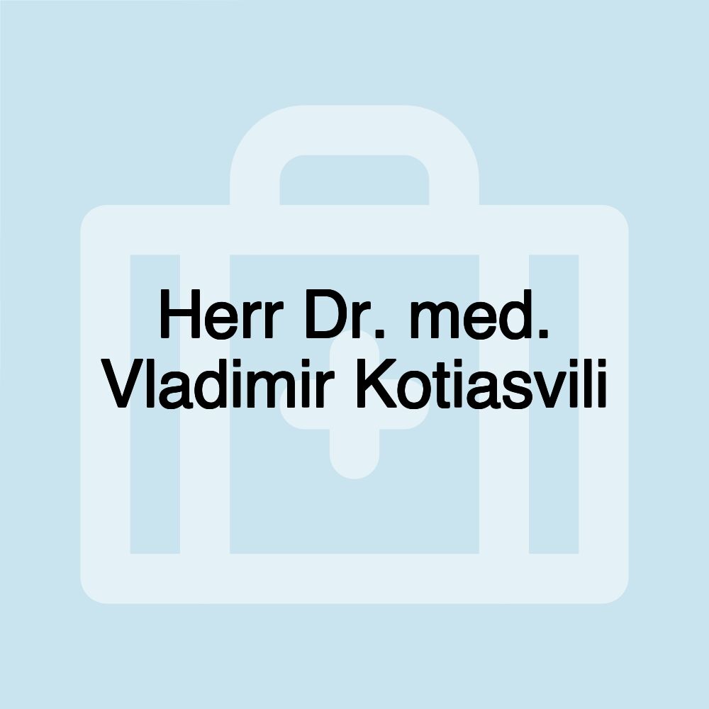 Herr Dr. med. Vladimir Kotiasvili