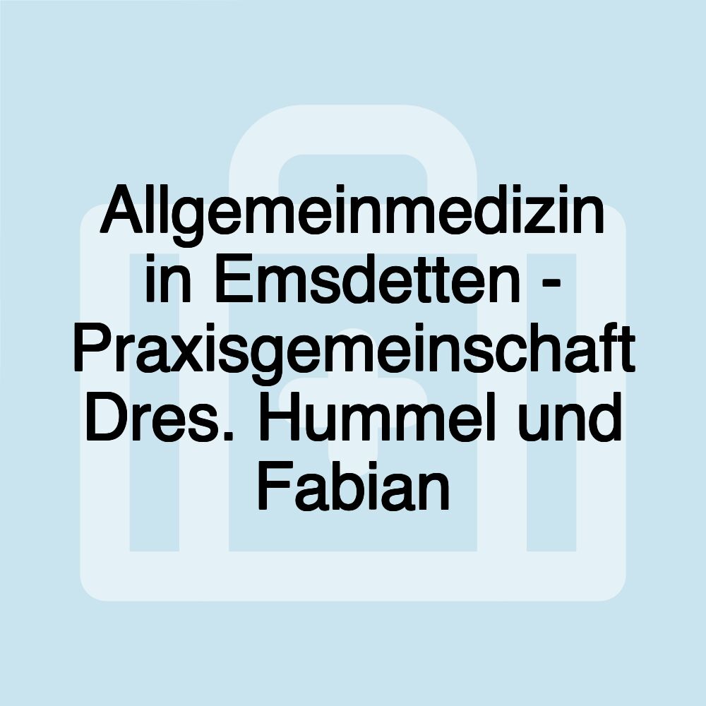 Allgemeinmedizin in Emsdetten - Praxisgemeinschaft Dres. Hummel und Fabian