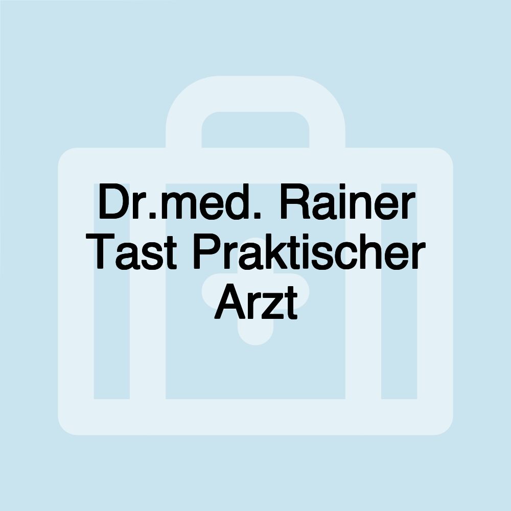 Dr.med. Rainer Tast Praktischer Arzt