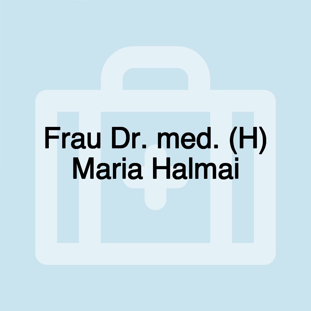 Frau Dr. med. (H) Maria Halmai