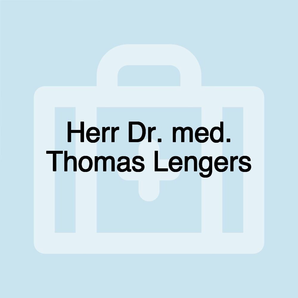 Herr Dr. med. Thomas Lengers