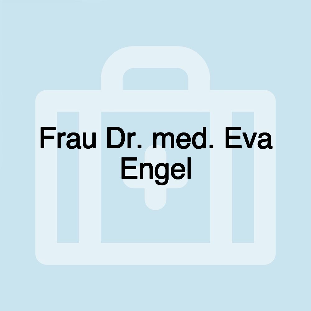 Frau Dr. med. Eva Engel