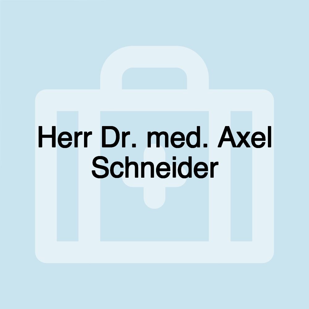 Herr Dr. med. Axel Schneider