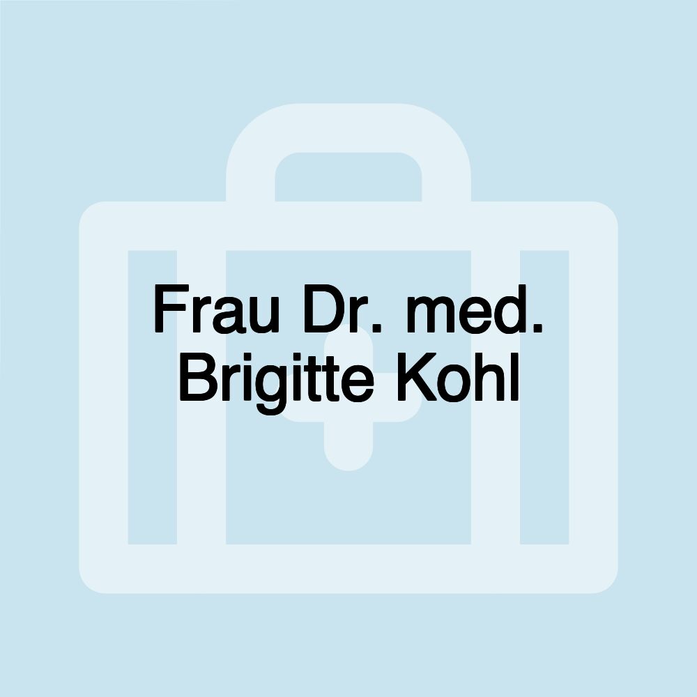 Frau Dr. med. Brigitte Kohl