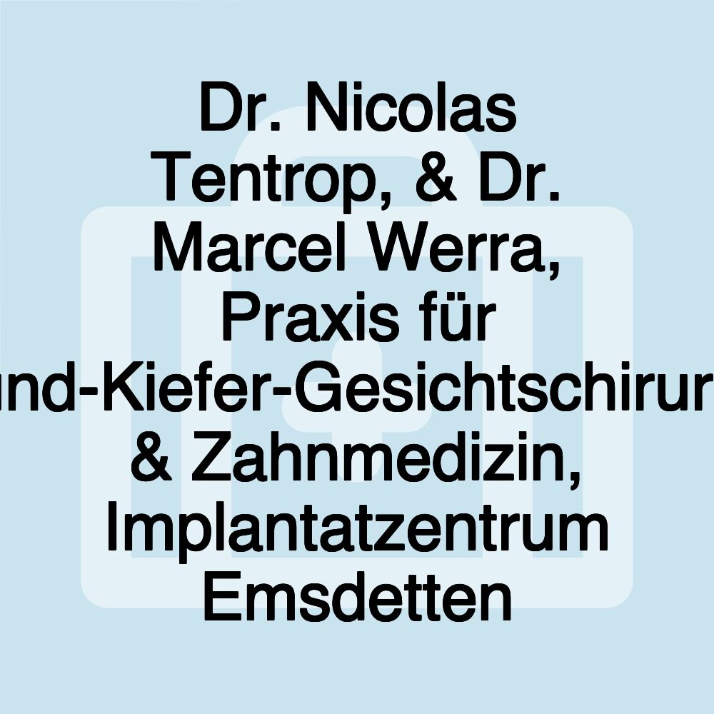 Dr. Nicolas Tentrop, & Dr. Marcel Werra, Praxis für Mund-Kiefer-Gesichtschirurgie & Zahnmedizin, Implantatzentrum Emsdetten