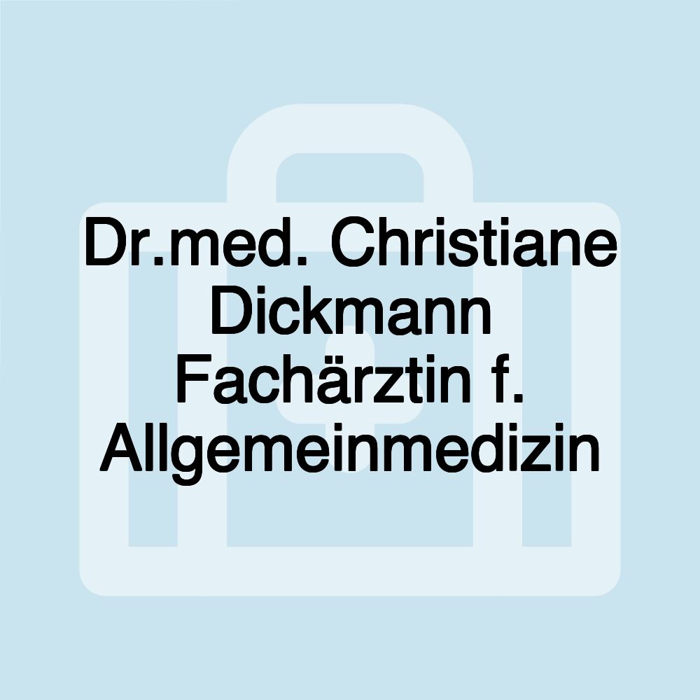 Dr.med. Christiane Dickmann Fachärztin f. Allgemeinmedizin