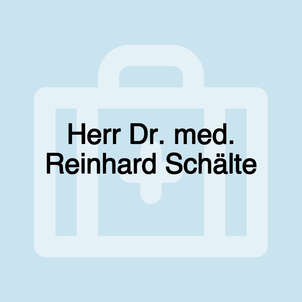 Herr Dr. med. Reinhard Schälte