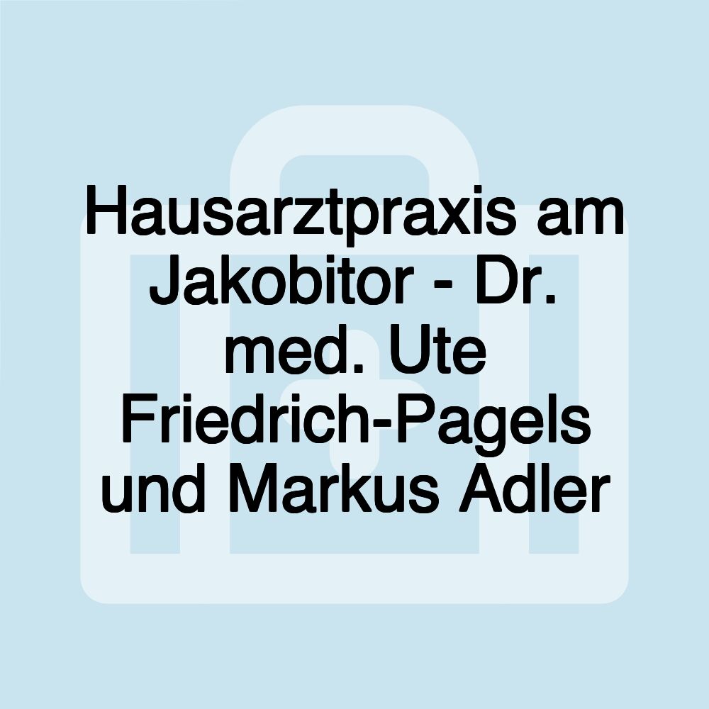 Hausarztpraxis am Jakobitor - Dr. med. Ute Friedrich-Pagels und Markus Adler