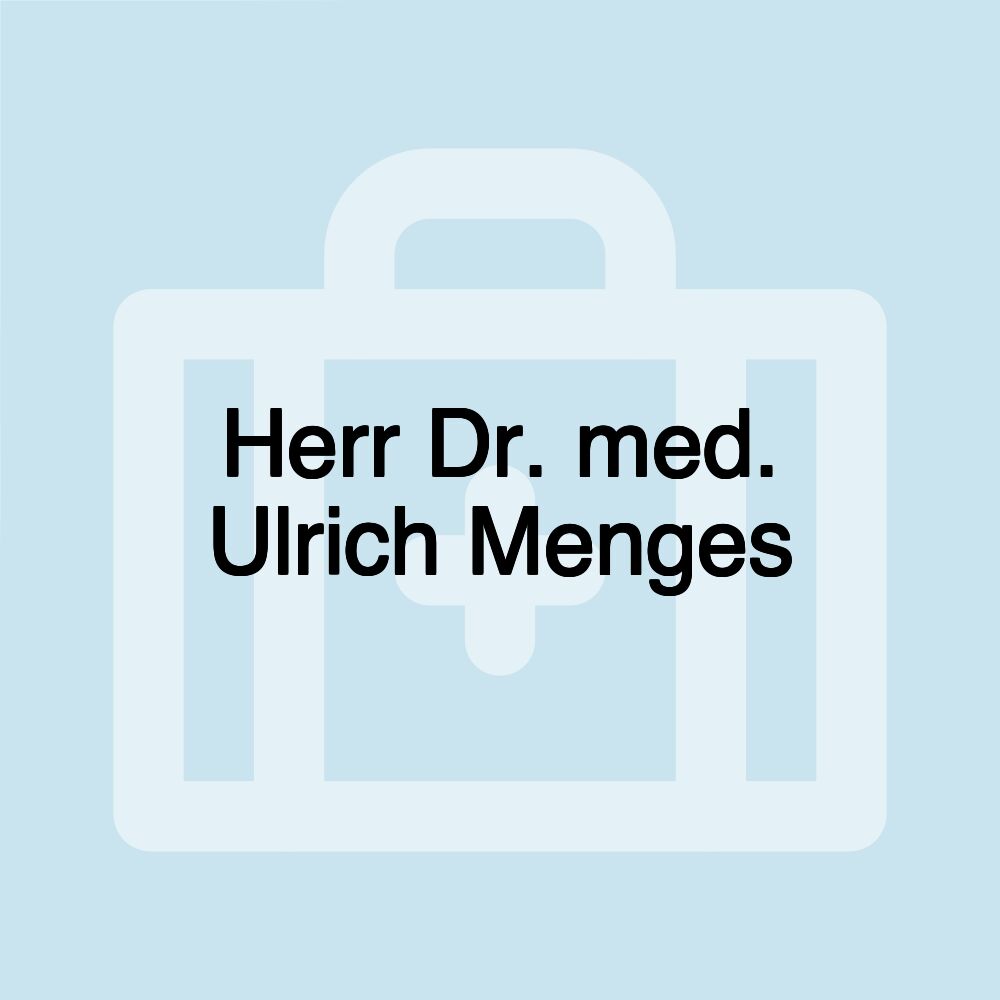 Herr Dr. med. Ulrich Menges