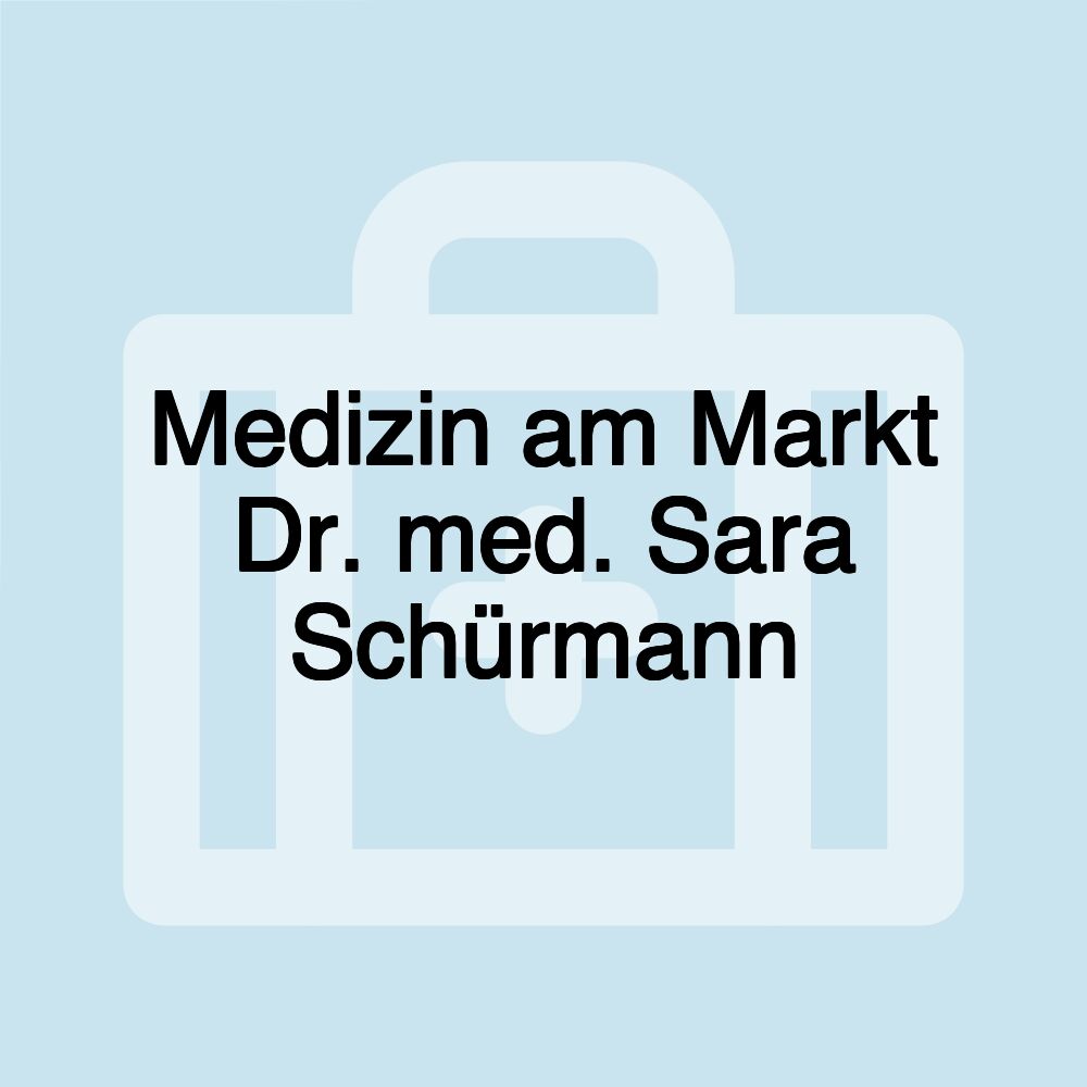 Medizin am Markt Dr. med. Sara Schürmann