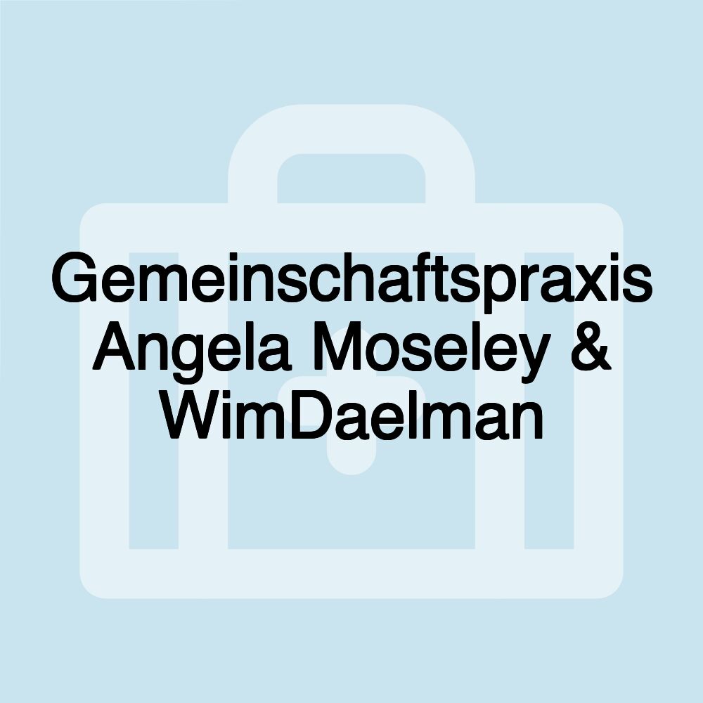 Gemeinschaftspraxis Angela Moseley & WimDaelman