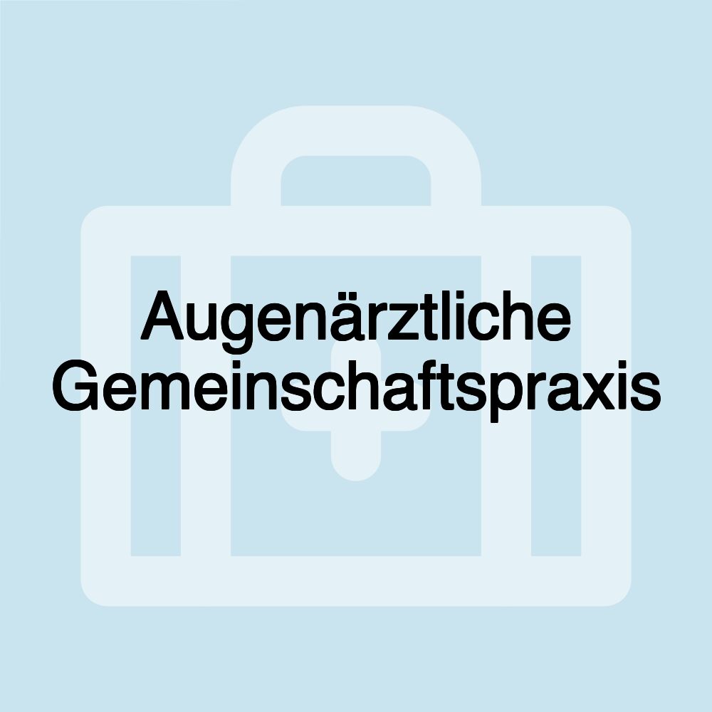 Augenärztliche Gemeinschaftspraxis