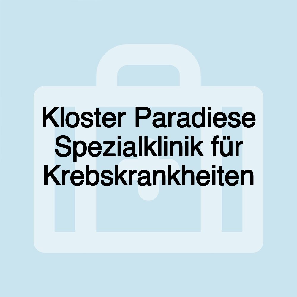 Kloster Paradiese Spezialklinik für Krebskrankheiten