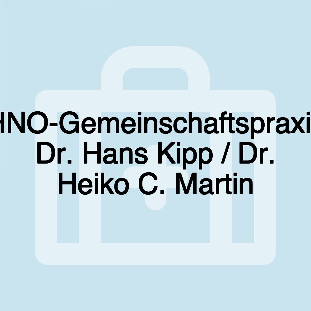 HNO-Gemeinschaftspraxis Dr. Hans Kipp / Dr. Heiko C. Martin