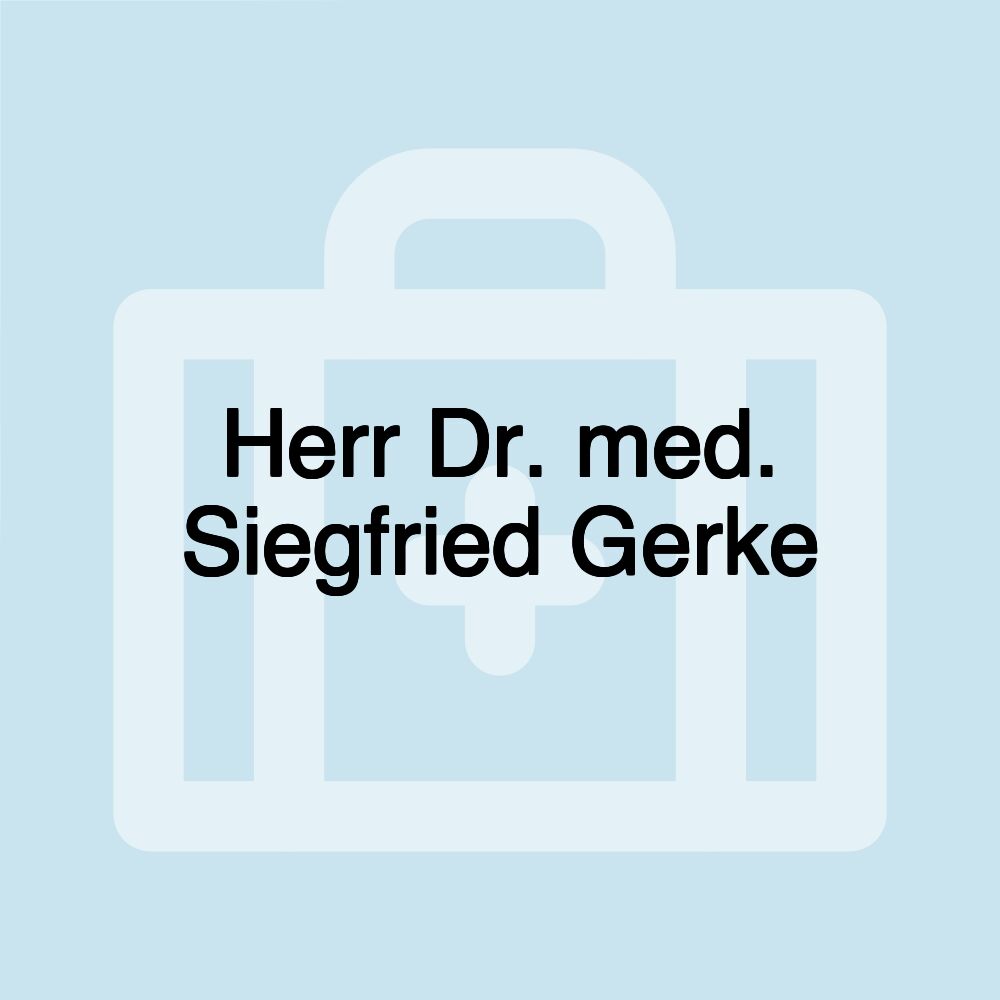 Herr Dr. med. Siegfried Gerke