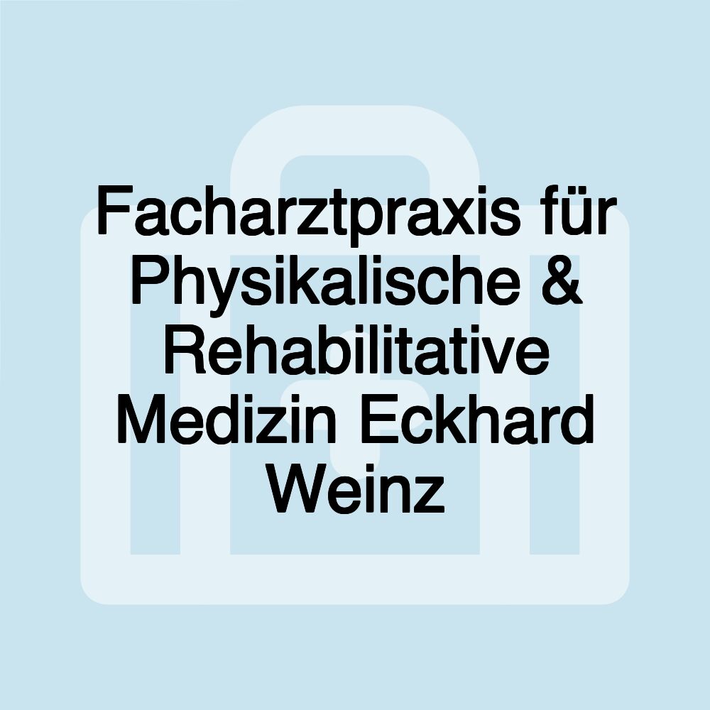 Facharztpraxis für Physikalische & Rehabilitative Medizin Eckhard Weinz