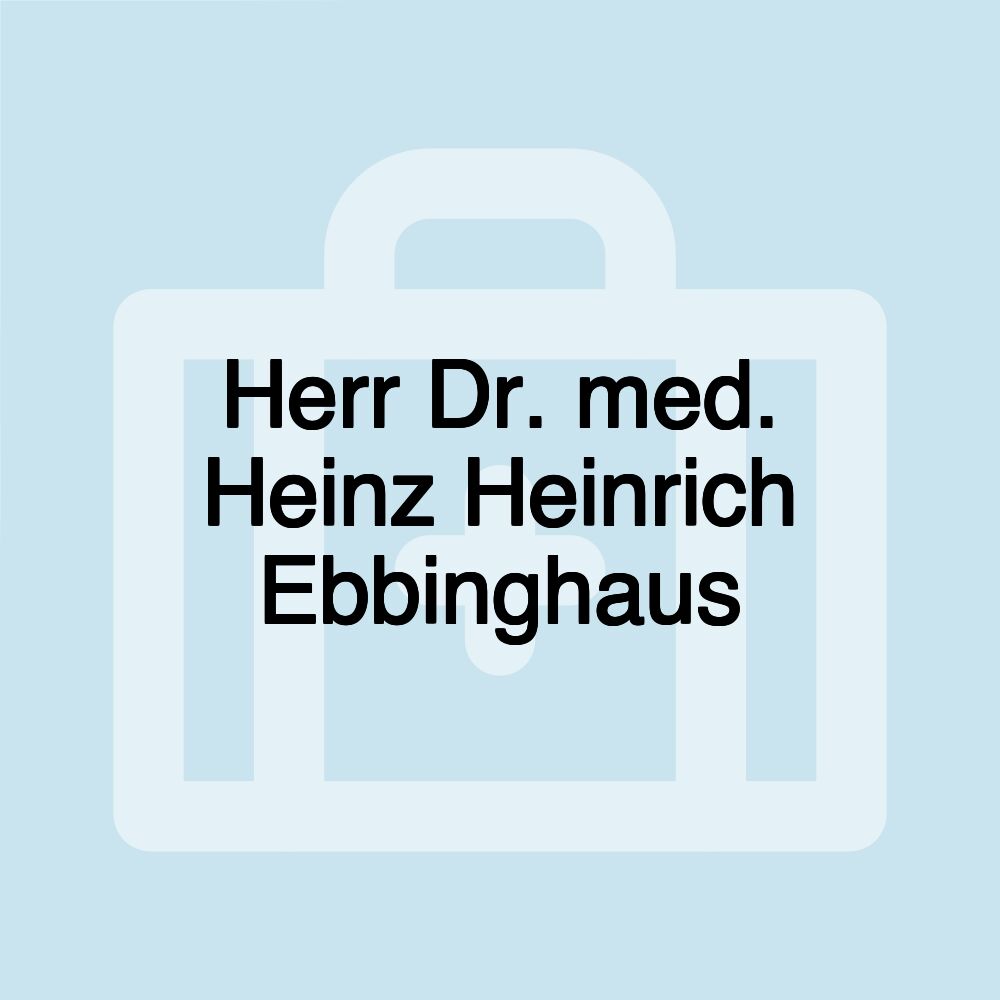 Herr Dr. med. Heinz Heinrich Ebbinghaus