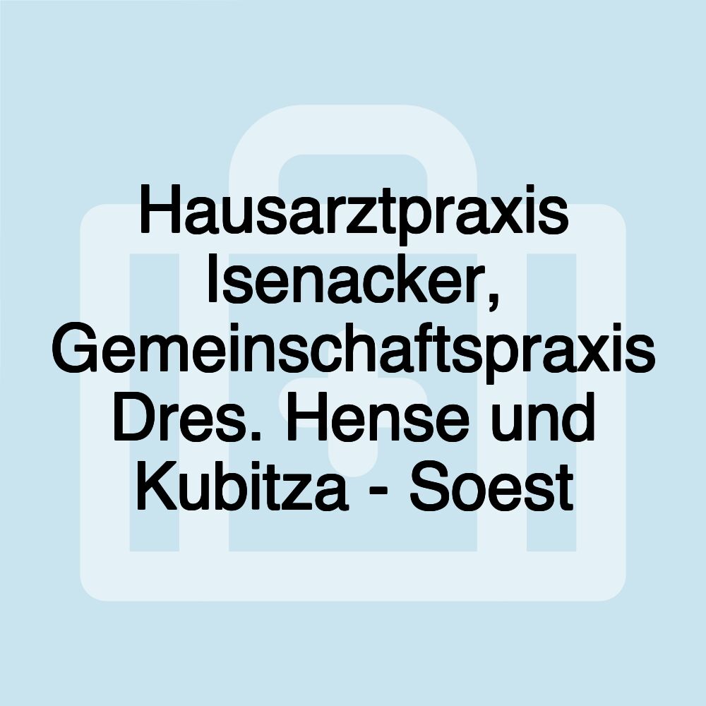 Hausarztpraxis Isenacker, Gemeinschaftspraxis Dres. Hense und Kubitza - Soest