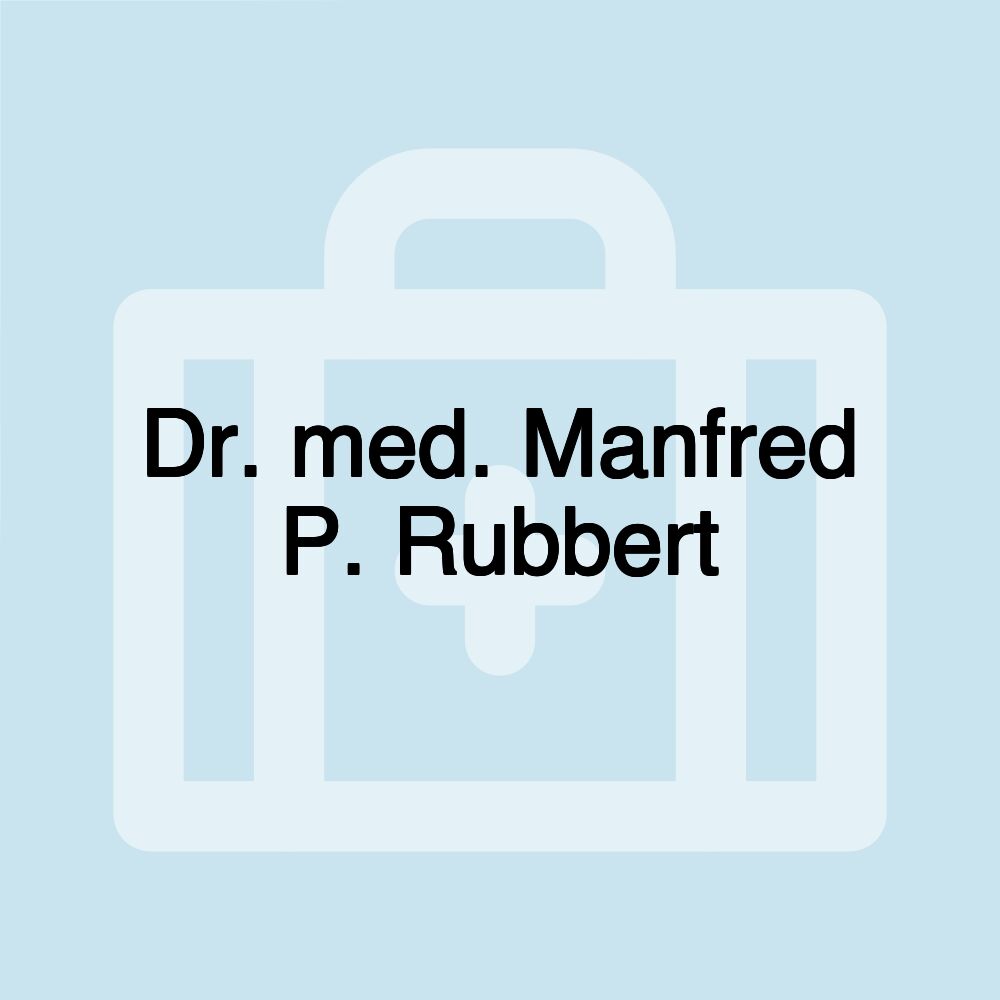 Dr. med. Manfred P. Rubbert