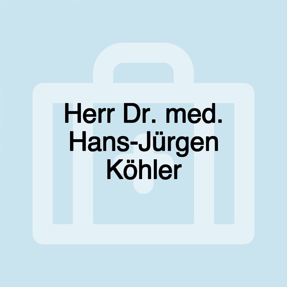 Herr Dr. med. Hans-Jürgen Köhler