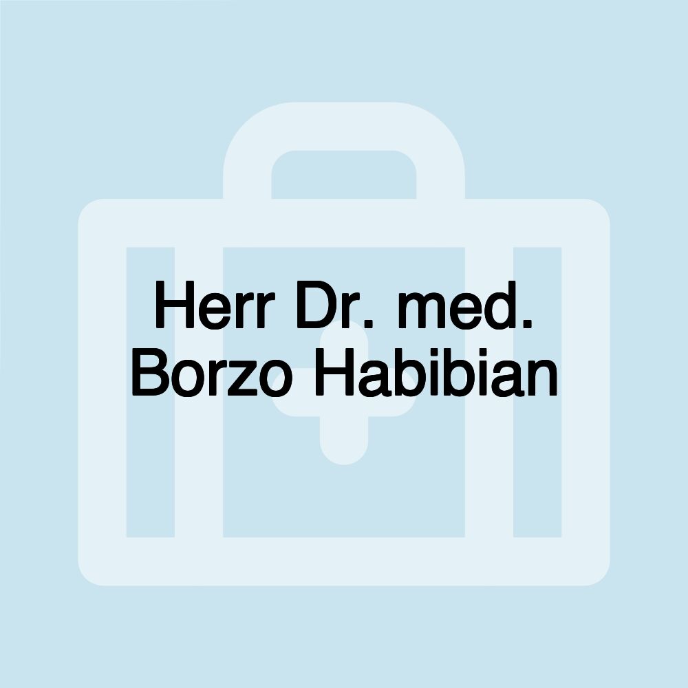 Herr Dr. med. Borzo Habibian