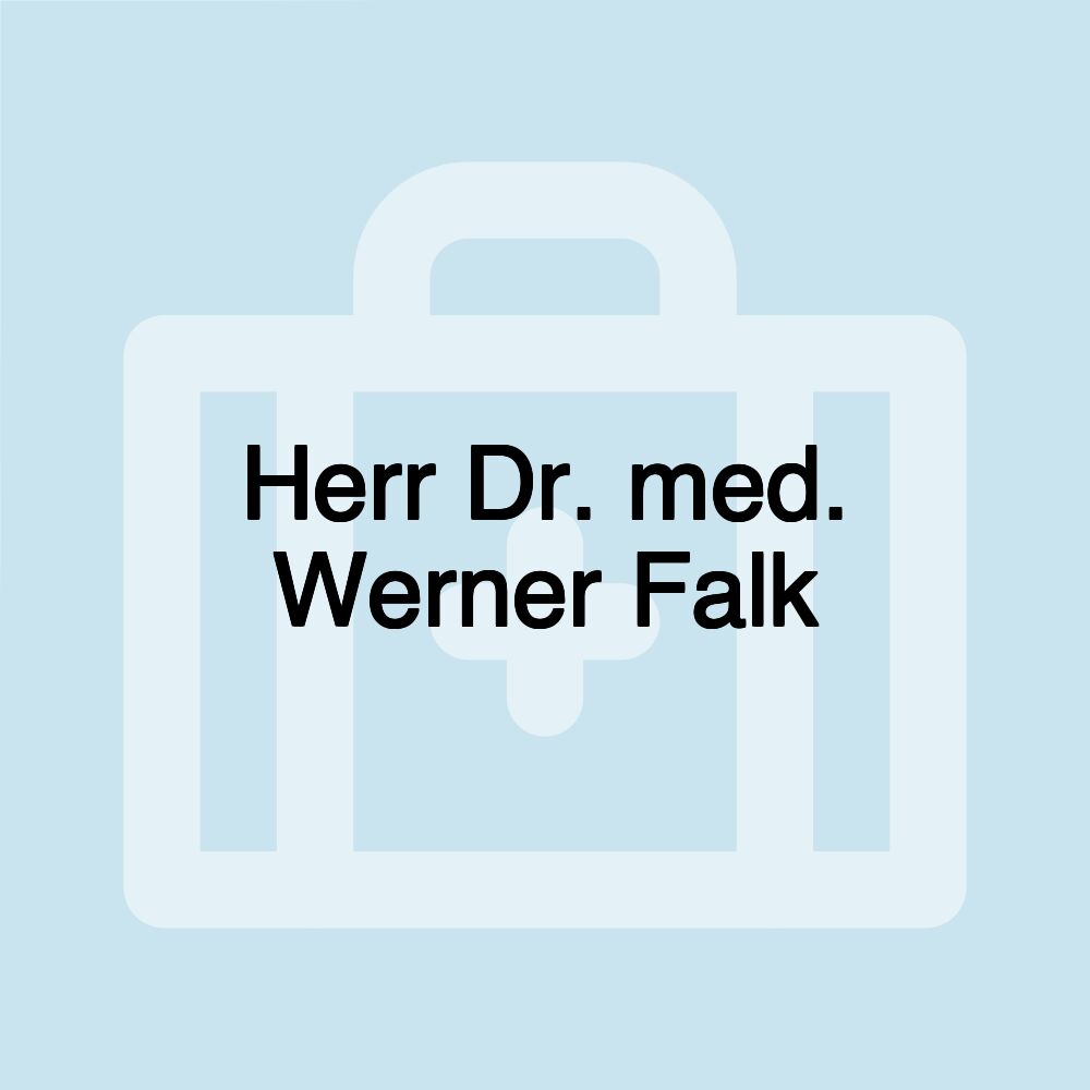 Herr Dr. med. Werner Falk