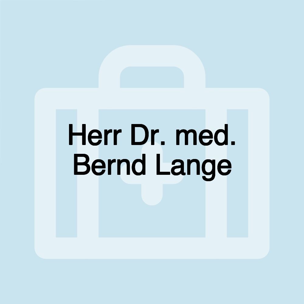 Herr Dr. med. Bernd Lange