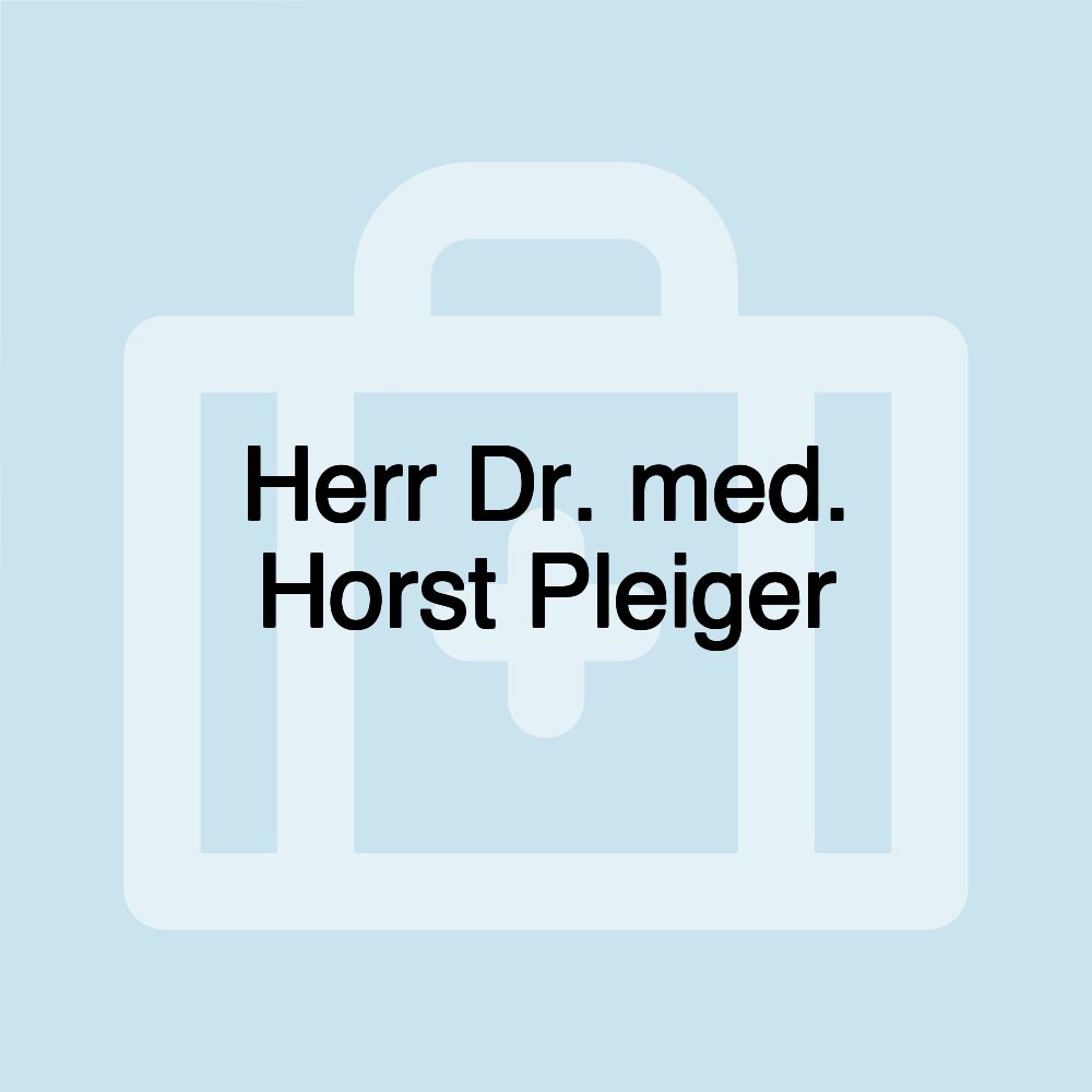 Herr Dr. med. Horst Pleiger