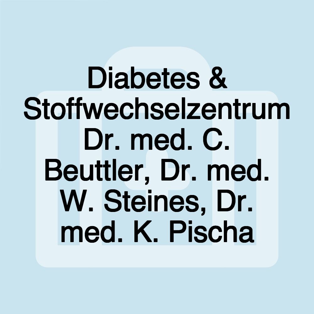 Diabetes & Stoffwechselzentrum Dr. med. C. Beuttler, Dr. med. W. Steines, Dr. med. K. Pischa