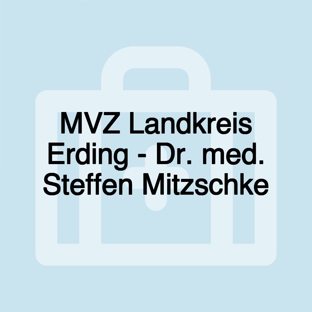 MVZ Landkreis Erding - Dr. med. Steffen Mitzschke