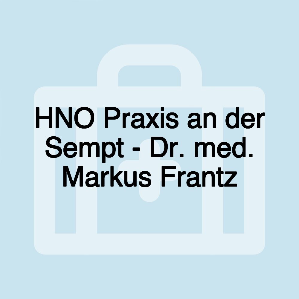 HNO Praxis an der Sempt - Dr. med. Markus Frantz