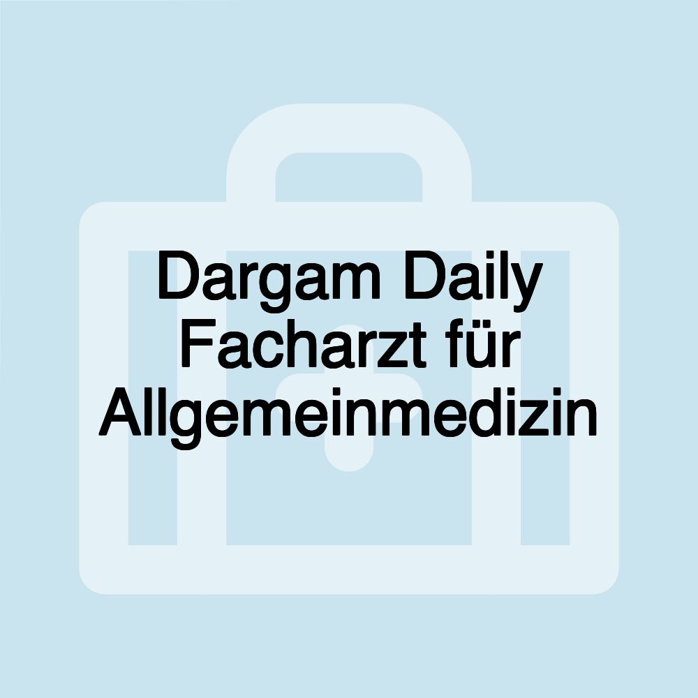 Dargam Daily Facharzt für Allgemeinmedizin