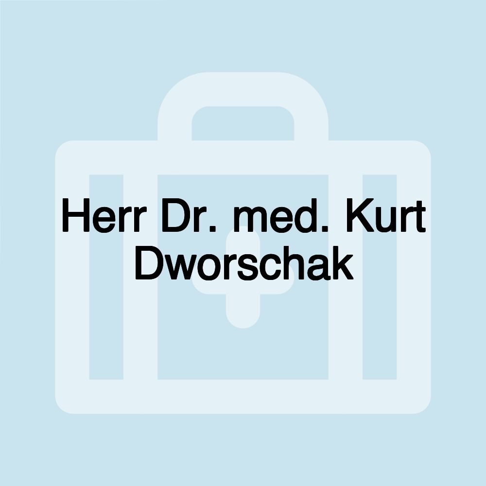 Herr Dr. med. Kurt Dworschak