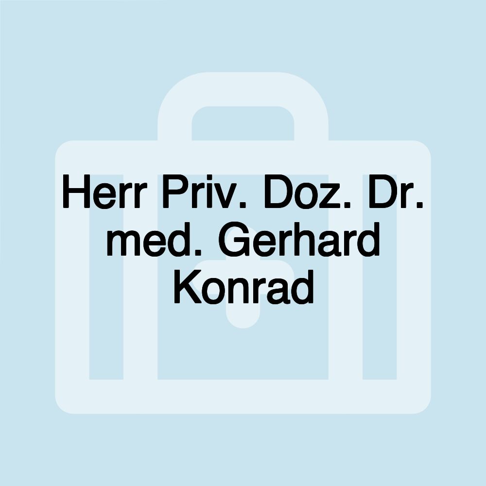 Herr Priv. Doz. Dr. med. Gerhard Konrad