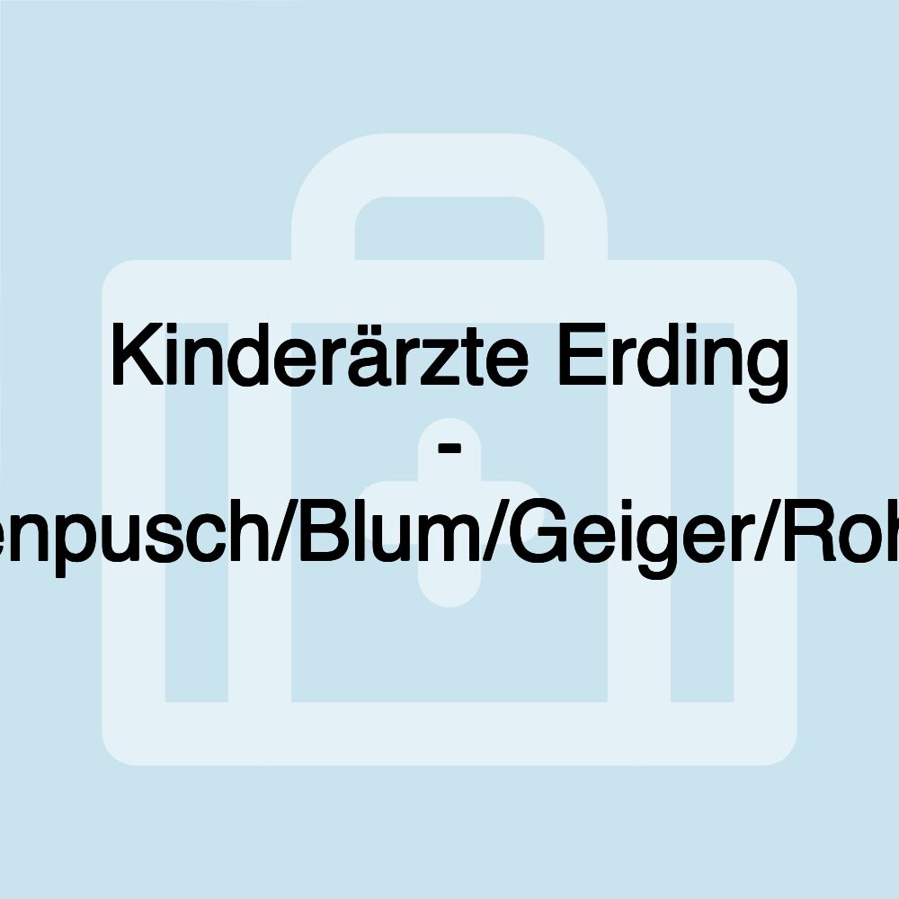 Kinderärzte Erding - Hasenpusch/Blum/Geiger/Rohland