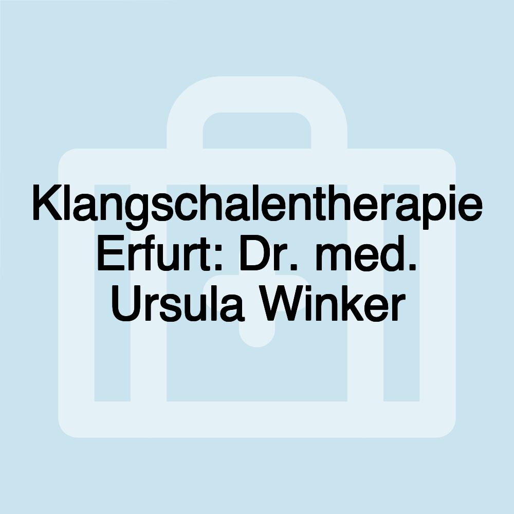 Klangschalentherapie Erfurt: Dr. med. Ursula Winker