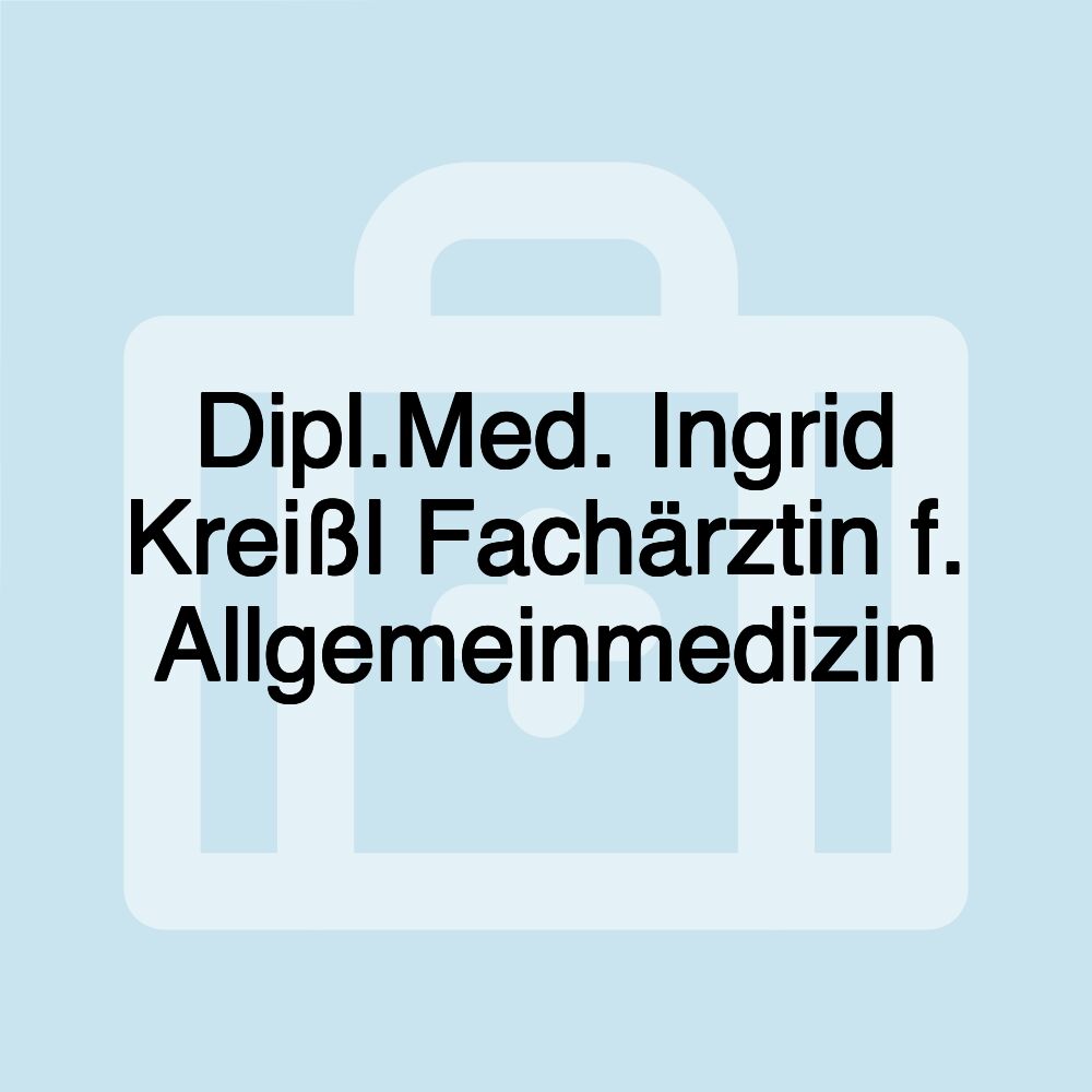 Dipl.Med. Ingrid Kreißl Fachärztin f. Allgemeinmedizin