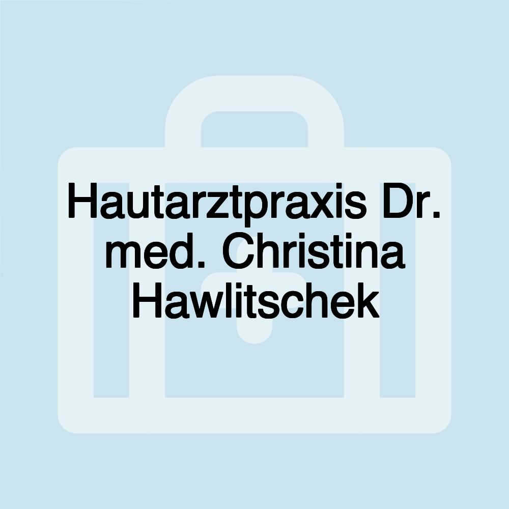 Hautarztpraxis Dr. med. Christina Hawlitschek