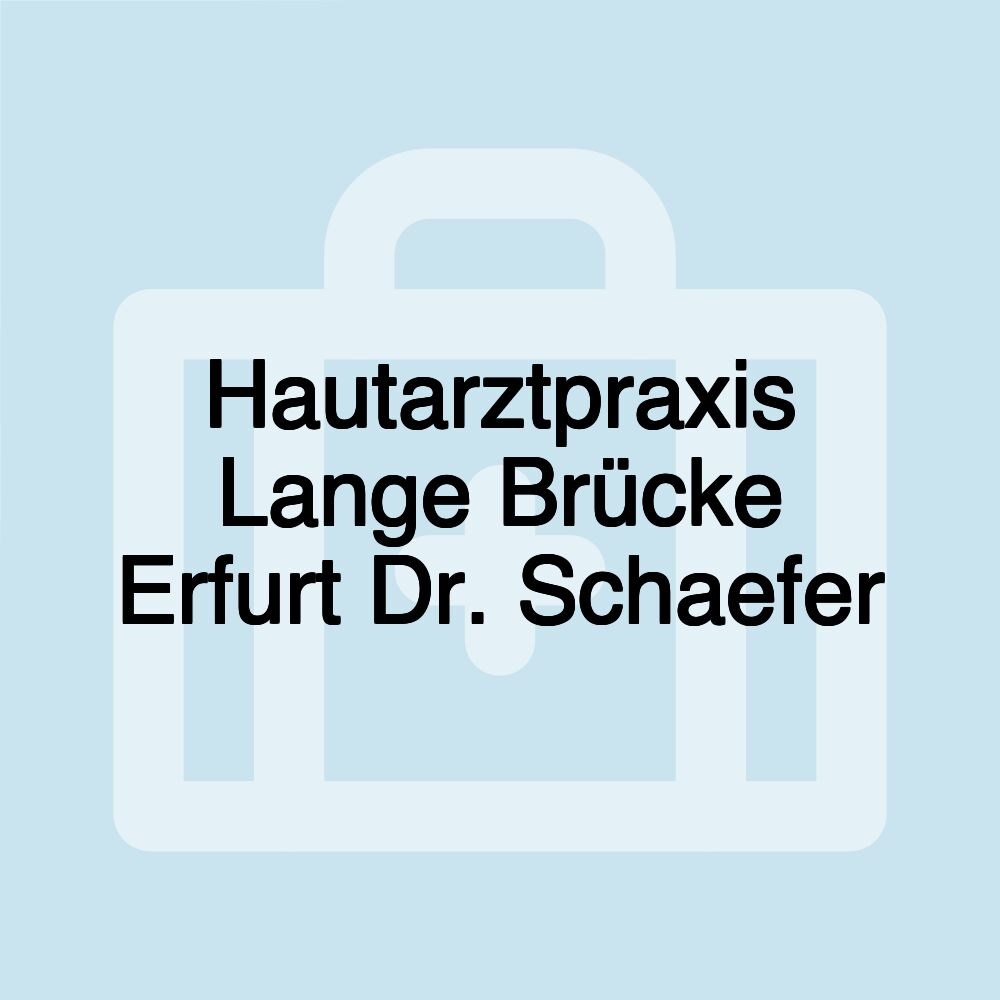 Hautarztpraxis Lange Brücke Erfurt Dr. Schaefer