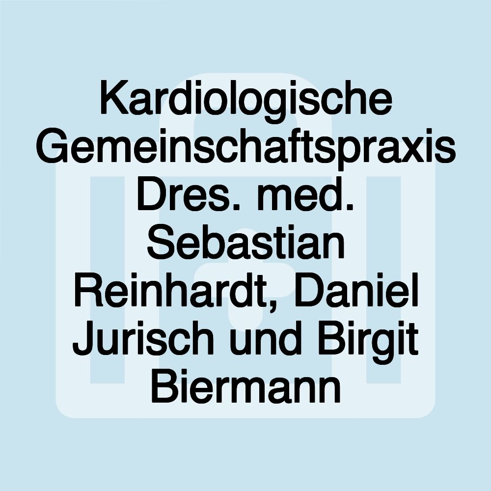 Kardiologische Gemeinschaftspraxis Dres. med. Sebastian Reinhardt, Daniel Jurisch und Birgit Biermann