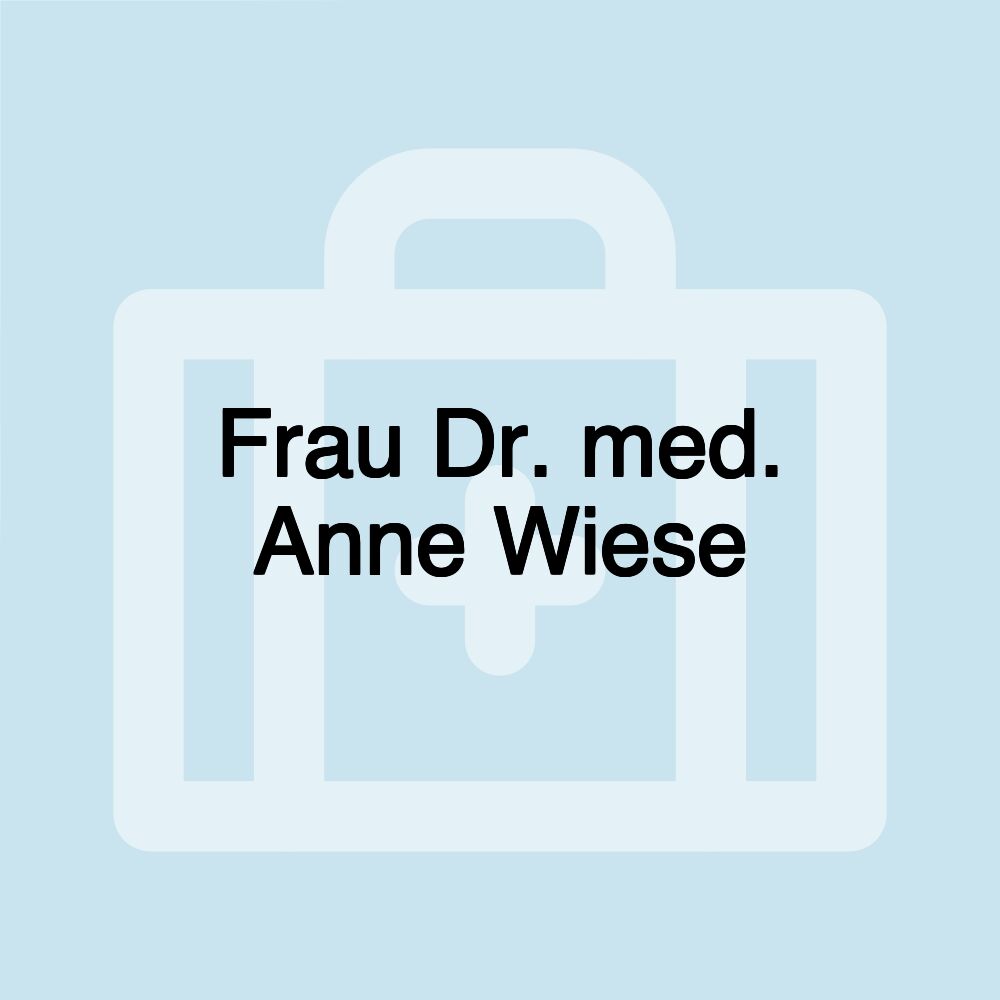 Frau Dr. med. Anne Wiese