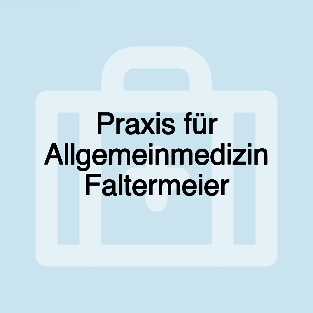 Praxis für Allgemeinmedizin Faltermeier