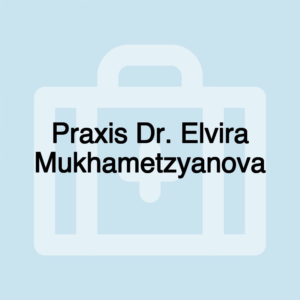 Praxis Dr. Elvira Mukhametzyanova