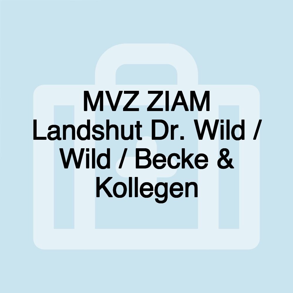 MVZ ZIAM Landshut Dr. Wild / Wild / Becke & Kollegen