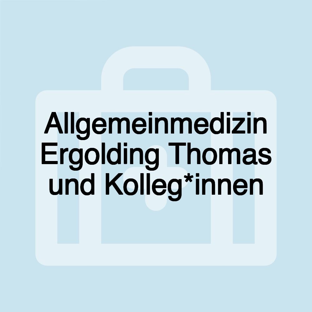 Allgemeinmedizin Ergolding Thomas und Kolleg*innen