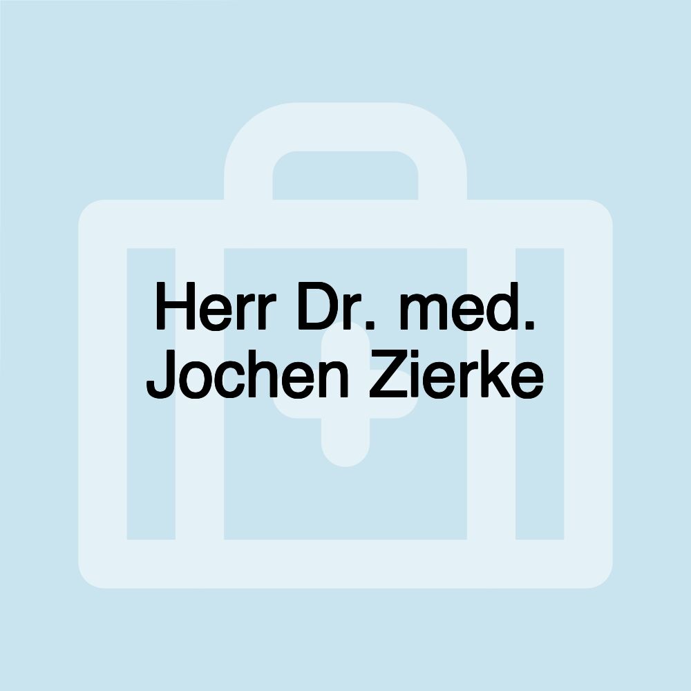 Herr Dr. med. Jochen Zierke