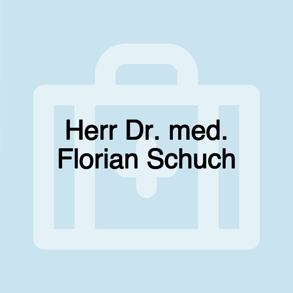 Herr Dr. med. Florian Schuch