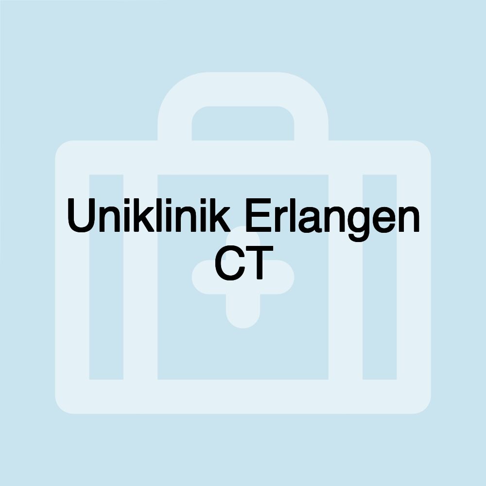 Uniklinik Erlangen CT