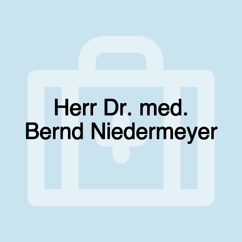 Herr Dr. med. Bernd Niedermeyer