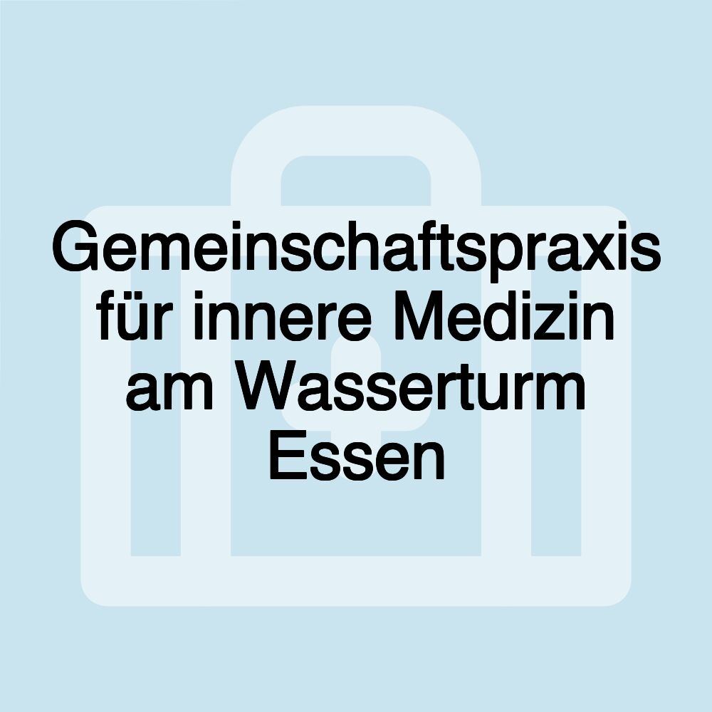 Gemeinschaftspraxis für innere Medizin am Wasserturm Essen